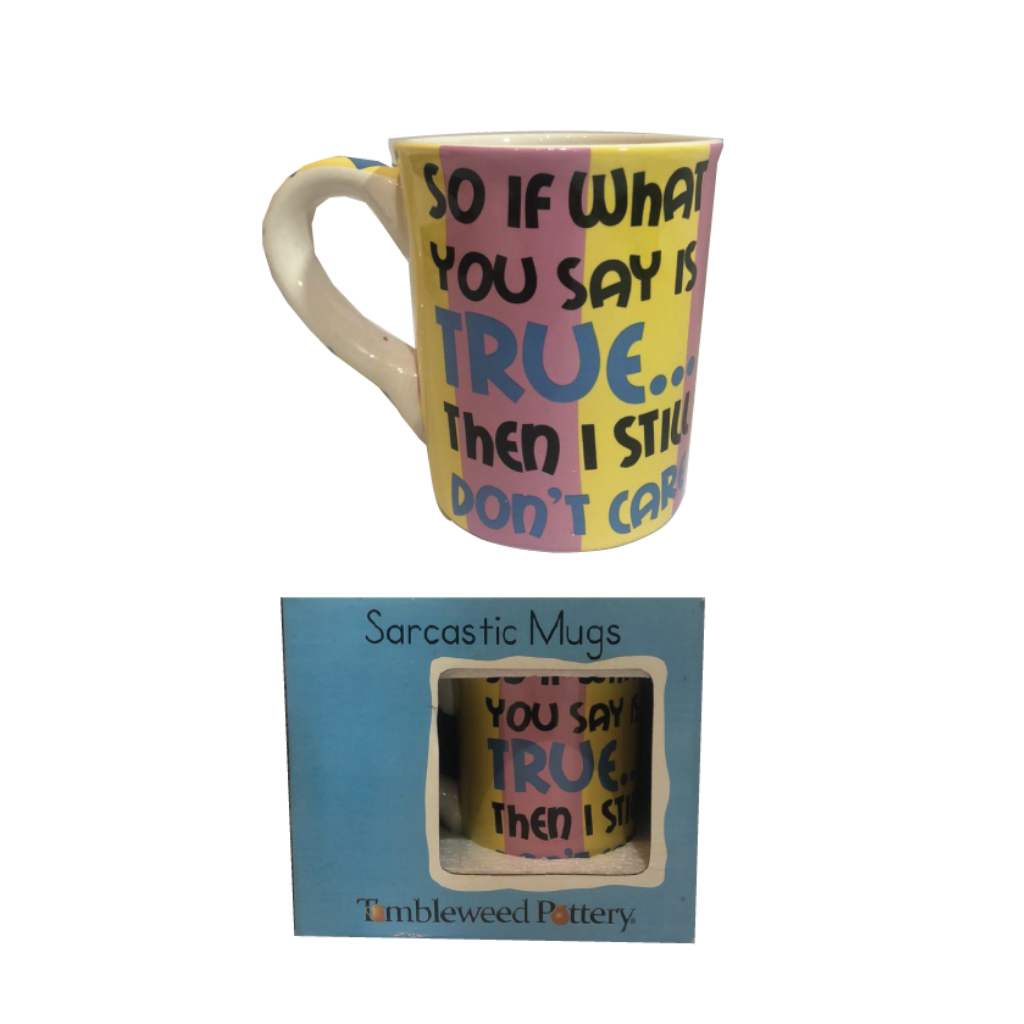 So If What You Say Is True JUMBO Sarcastic Mug - 24oz